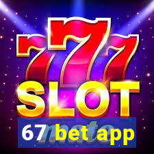 67 bet app